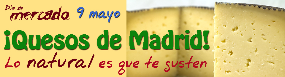 Quesos de Madrid en el Día de Mercado en la Cámara Agraria. 9 mayo